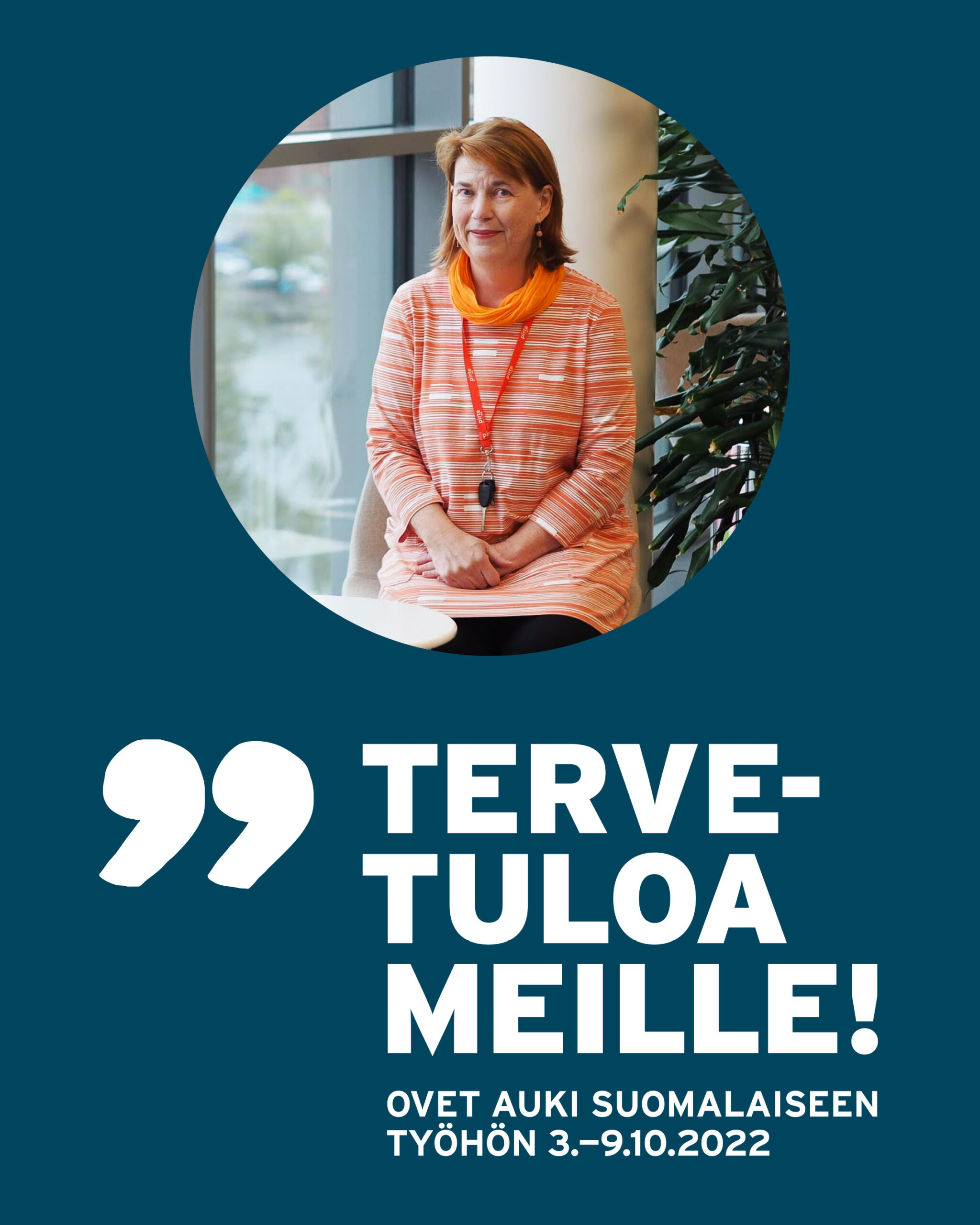 Kuvassa on Suomalaisen työn liiton Tervetuloa meille -viikon logo sekä hymyilevä kuva Pirten toimitusjohtaja Tiina Surakasta.